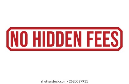 No Hidden Fees red rubber stamp vector design.