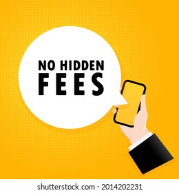 No hidden fees. Smartphone with a bubble text. Poster with text No hidden fees. Comic retro style. Phone app speech bubble. Vector EPS 10. Isolated on background