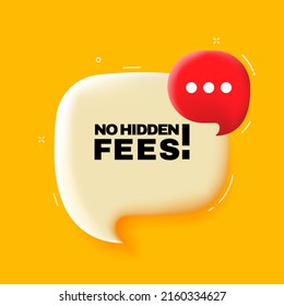 No hidden fees. Speech bubble with No hidden fees text. 3d illustration. Pop art style. Vector line icon for Business and Advertising