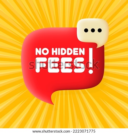No hidden fees. Speech bubble with No hidden fees text. Business concept. 3d illustration. Pop art style. Vector line icon for Business and Advertising.