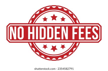 No Hidden Fees estampan el sello rojo de goma sobre fondo blanco. Sin signo de marca de cargos ocultos. No hay sello de cargos ocultos.