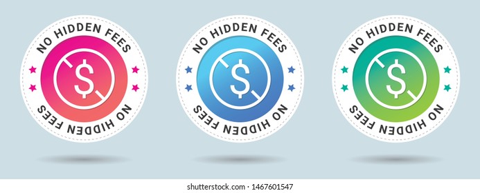 No hidden fees stamp vector illustration. Vector certificate icon. Set of 3 beautiful color gradients. Vector combination for certificate in flat style.