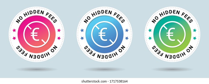 No hidden fees stamp vector illustration with euro sign. Vector certificate icon. Set of 3 beautiful color gradients. Vector combination for certificate in flat style.