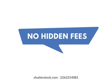 No Hidden Fees text Button. No Hidden Fees Sign Icon Label Sticker Web Buttons