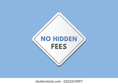 No Hidden Fees text Button. No Hidden Fees Sign Icon Label Sticker Web Buttons