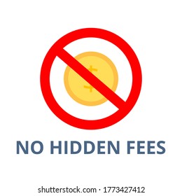 No hidden fees vector. Marketing and business concept. Flat design on white background.