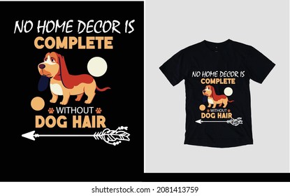 No home décor is complete without dog hair t-shirt design