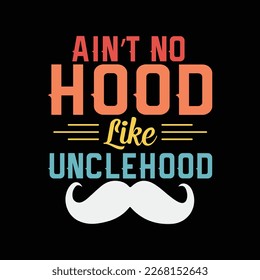 Ain’t No Hood Like Unclehood Father’s Day