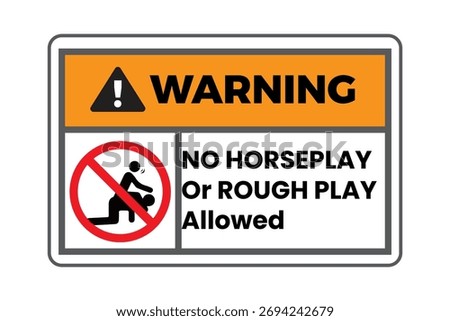No horseplay or no rough play allowed. A poster that restricts certain actions in a given territory. Eps10 vector illustration.