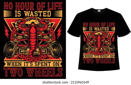 No hour of life is wasted on two wheels t-shirt design for motorcycle lovers
