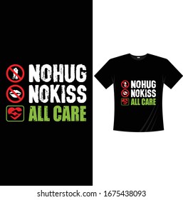 NO HUG NO KISS ALL CARE-Corona Virus T shirt Design Template Vector