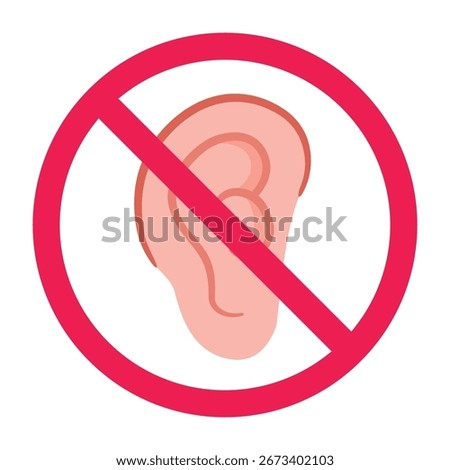 No human ear sign, no hearing sign, do not disturb, silence zone sign, no noise symbol, forbidden listening icon, flat vector illustration
