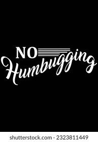 No humbugging vector art design, eps file. design file for t-shirt. SVG, EPS cuttable design file