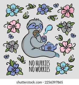 NO HURRIES NO WORRIES Cute Sloth Drinking Tea With Cookies On Flower Meadow Sketch Slogan Text Motto For Design And Printing Is Your Symbol Vector Illustration