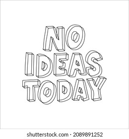 no hay ideas hoy.ilustración vectorial.letras lineales negras en un fondo blanco.diseño moderno de tipografía.perfecto para diseño web, medios sociales, pegatinas, afiches, bolsas, banner, camiseta, etc.