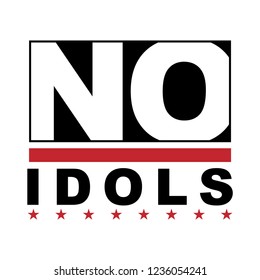 
no idols slogan for T-shirt printing design and various jobs, typography,  vector.