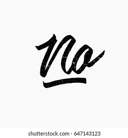 No. Ink hand lettering. Modern brush calligraphy. Handwritten phrase. Inspiration graphic design typography element. Cute simple vector sign.