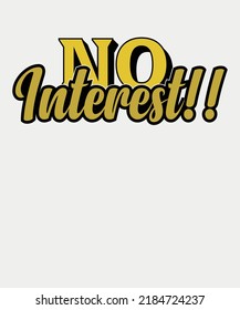 No Interest!! Typography T-shirt Design