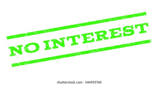 No Interest watermark stamp. Text caption between parallel lines with grunge design style. Rubber seal stamp with dirty texture. Vector light green color ink imprint on a white background.