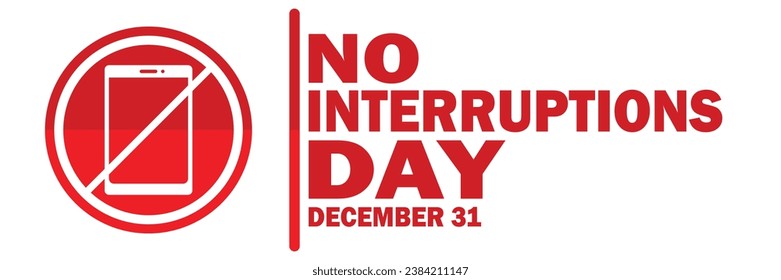 No Interruptions Day, background design wallpaper. December 31. Holiday concept. Template for background, banner, card, poster with text inscription. Vector illustration