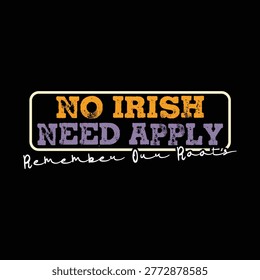 No Irish Need Apply remember our roots