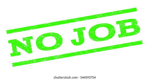No Job watermark stamp. Text tag between parallel lines with grunge design style. Rubber seal stamp with dust texture. Vector light green color ink imprint on a white background.