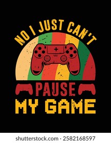 No I just can't pause my game t-shirt design. Gaming T-shirt design vector