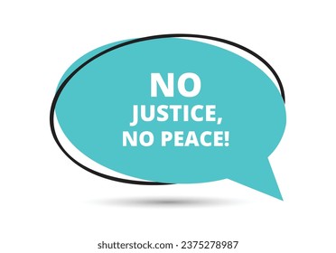 No justice no peace speech bubble text. Hi There on bright color for Sticker, Banner and Poster. vector illustration.