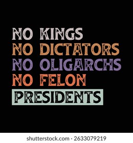 No Kings No Dictators no oligarchs No Felon Presidents