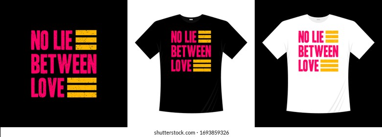 no lie between love typography t-shirt design