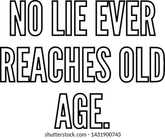 No lie ever reaches old age outlined text art