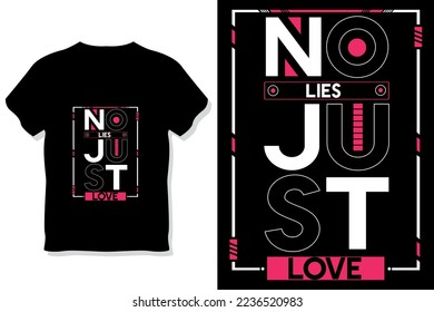 no lies just love motivational quote typography t shirt design

