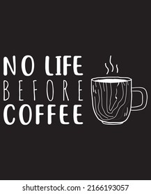 no life before coffee vector typography t-shirt design