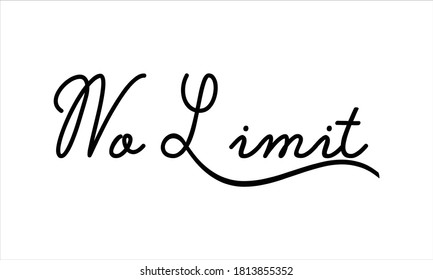 no limit Hand written Black script  thin Typography text lettering and Calligraphy phrase isolated on the White background 