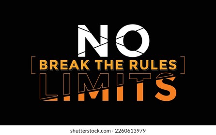 No limits break the rules typography t shirt and apparel design vector for print, poster.