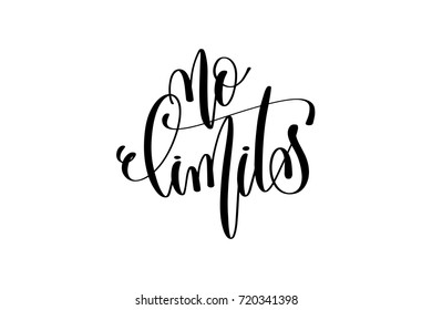 no limits motivational and inspirational quote, typography printable wall art, handwritten lettering isolated on white background, black ink calligraphy vector illustration