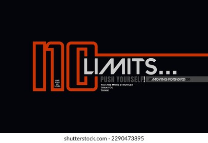 No limits, push yourself, modern and stylish typography slogan. Colorful abstract design vector illustration for print tee shirt, apparels, background, typography, poster and more.