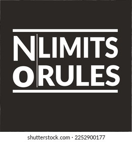 no limits no rules simple t-shirt design for factory ,company and pesonal
