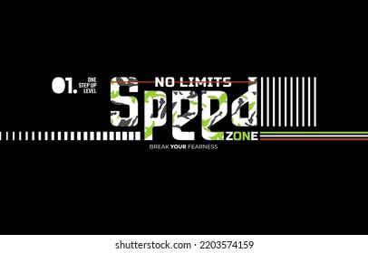 No limits, speed zone, modern and stylish typography slogan. Colorful abstract design vector illustration for print tee shirt, apparels, background, typography, poster and more.