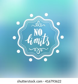 No limits.Vector handdrawn phrase with design elements. Hand lettering poster.