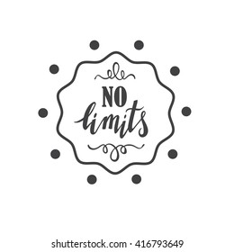 No limits.Vector handdrawn phrase with design elements. Hand lettering poster.