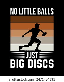 No Little Balls Just Big Discs Disc golf t shirt design