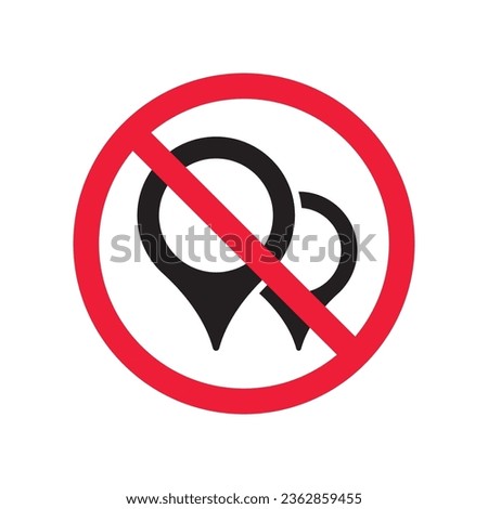 No location icon. Forbidden geolocation icon. No navigation vector symbol. Prohibited vector icon. Warning, caution, attention, restriction label ban danger flat sign design. Do not pictogram