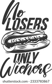 No Losers Only Wieners - Hotdog Lover