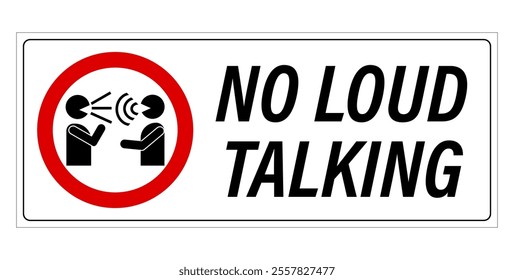 No loud talking in this area. Prohibition sign with pictogram of two person speak loudly and text by side. Horizontal shape, sticker.