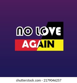 No Love Again Typography Design