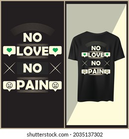 No love no pain t shirt quotes, Motivational t shirt design template.