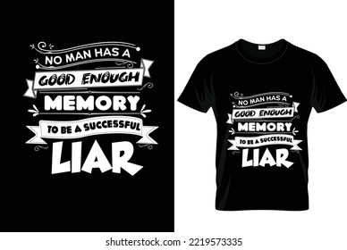 No man has a good enough memory to be a successful Liar