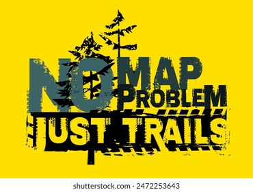 No map, no problem, jast trails. Offroad grunge lettering. Tire track words from unique letters. Landscape poster. Vector illustration. Graphic element in dark blue, black color on yellow background