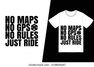 No Maps, No GPS, No Rules, Just Ride t-shirt design. Motorcycle t-shirt design vector. For t-shirt print and other uses.
